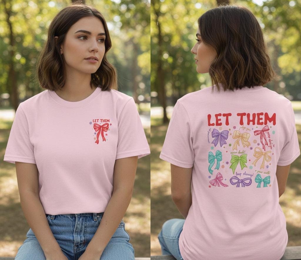 Let Them Bows T-Shirt | Let Them Coquette Bow Tshirt | Keep Shining Tshirt | Inspirational Tshirt | Self Worth Tshirt | Motivational Tee