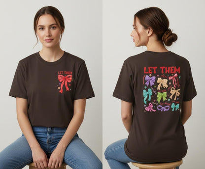 Let Them Bows T-Shirt | Let Them Coquette Bow Tshirt | Keep Shining Tshirt |  Inspirational Tshirt | Self Worth Tshirt |  Motivational Tee