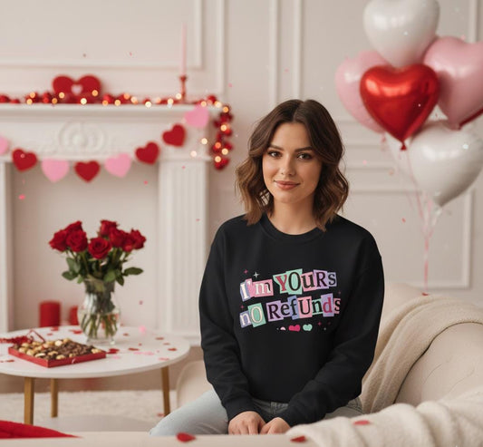 I'm Yours No Refunds Valentine Sweatshirt |  Funny Valentine Quote Sweatshirt | Pink Red Love Sweatshirt | Sarcastic Couple Sweatshirt