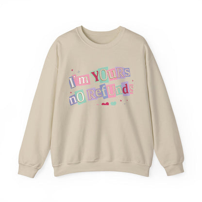 I'm Yours No Refunds Valentine Sweatshirt |  Funny Valentine Quote Sweatshirt | Pink Red Love Sweatshirt | Sarcastic Couple Sweatshirt