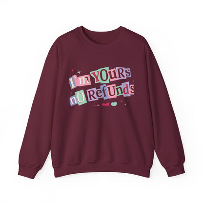 I'm Yours No Refunds Valentine Sweatshirt |  Funny Valentine Quote Sweatshirt | Pink Red Love Sweatshirt | Sarcastic Couple Sweatshirt