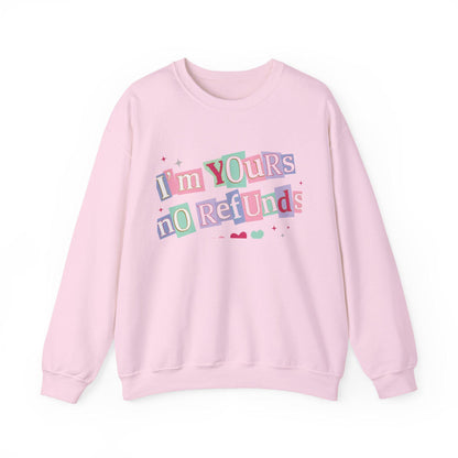 I'm Yours No Refunds Valentine Sweatshirt |  Funny Valentine Quote Sweatshirt | Pink Red Love Sweatshirt | Sarcastic Couple Sweatshirt