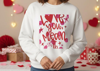 Love You Mean It Sweatshirt| Love Coquette Sweatshirt | Valentines Sweatshirt | Girly Sweatshirt | Faux Glitter Sweatshirt | Feb 14 Sweater