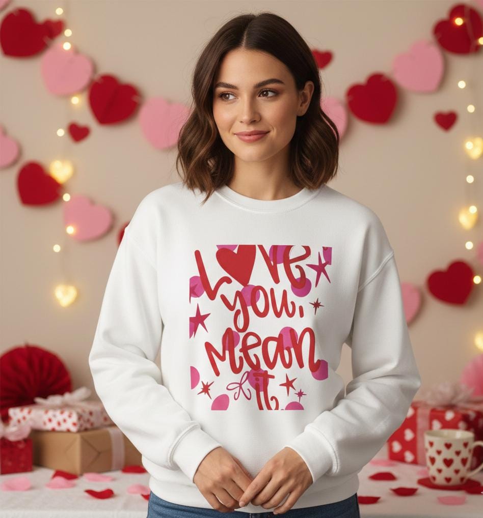 Love You Mean It Sweatshirt| Love Coquette Sweatshirt | Valentines Sweatshirt | Girly Sweatshirt | Faux Glitter Sweatshirt | Feb 14 Sweater