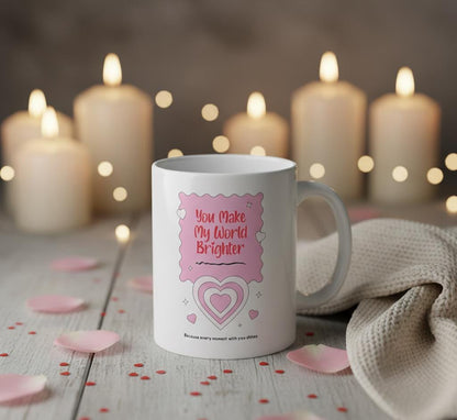 You Make My World Brighter Mug | Pink Heart Ceramic Coffee Cup