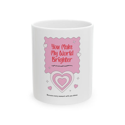 You Make My World Brighter Mug | Pink Heart Ceramic Coffee Cup