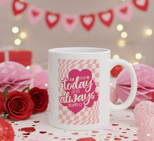 Be Mine Today and Always darling Mug | Valentine Love Heart Typography