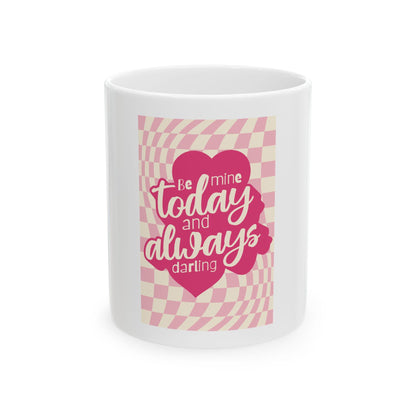 Be Mine Today and Always darling Mug | Valentine Love Heart Typography