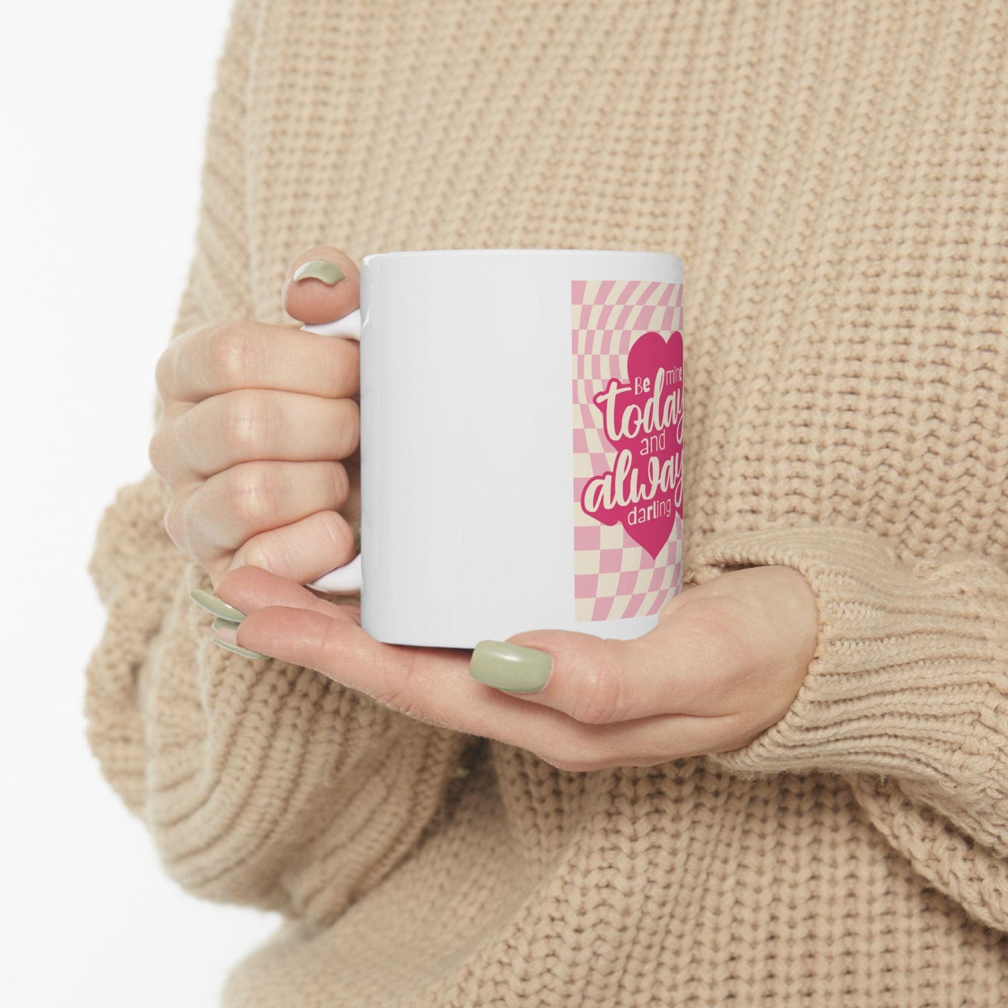 Be Mine Today and Always darling Mug | Valentine Love Heart Typography