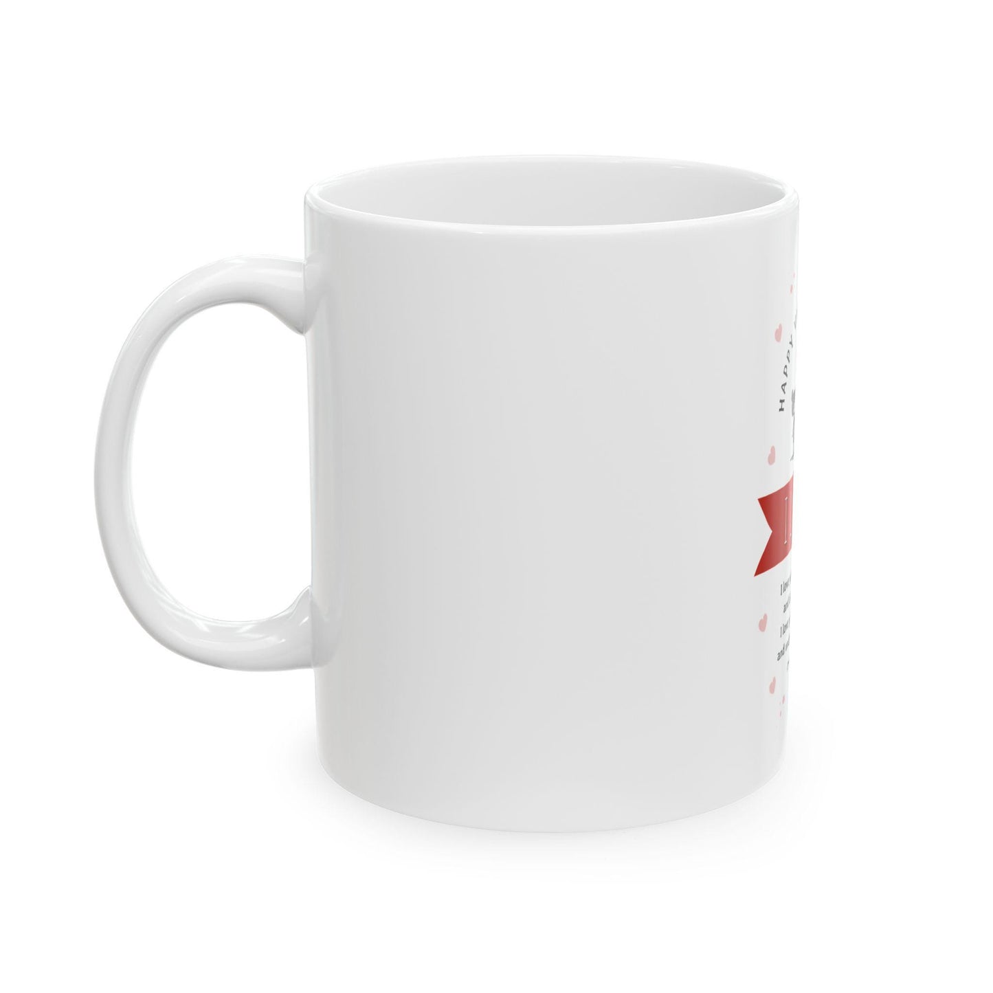 Happy Valentines Day I Love You Mug | Romantic Quote Ceramic Mug