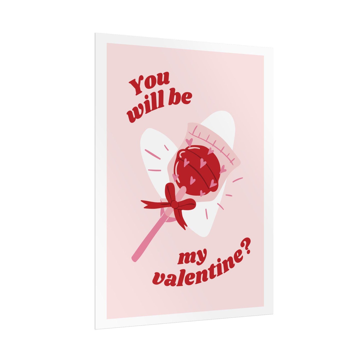 You will be my valentine? Rolled Poster | Valentine heart lollipop art