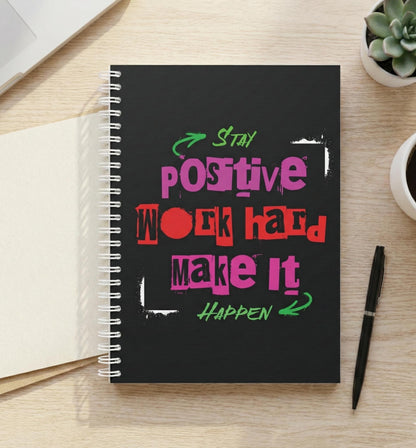 Stay Positive Work Hard Make It Happen Spiral Notebook | Motivational Notebook | Vibrant Spiral Notebook