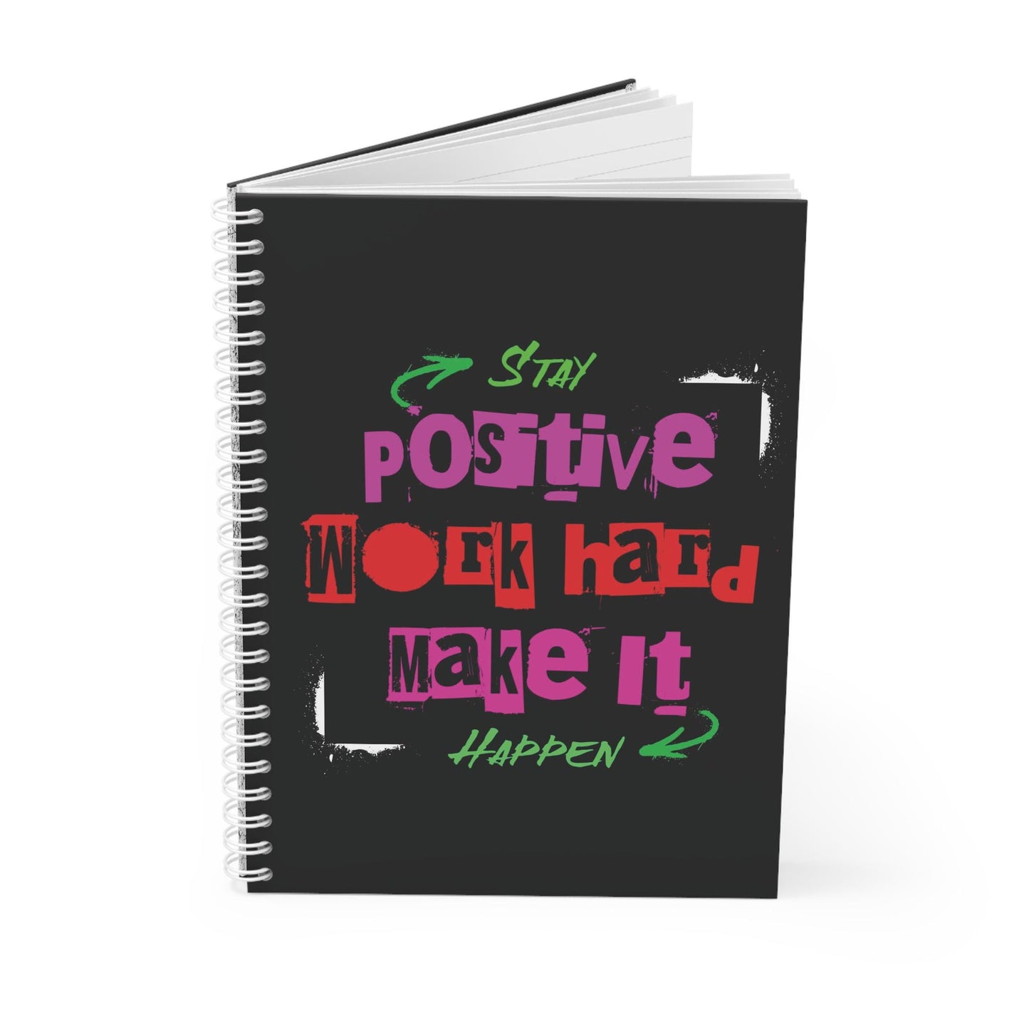 Stay Positive Work Hard Make It Happen Spiral Notebook | Motivational Notebook | Vibrant Spiral Notebook