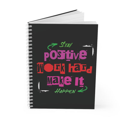 Stay Positive Work Hard Make It Happen Spiral Notebook | Motivational Notebook | Vibrant Spiral Notebook